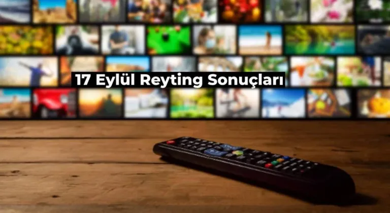 17 Eylül 2024 Reyting Sonuçları Açıklandı: Eskişehir’de En Çok Ne İzlendi?