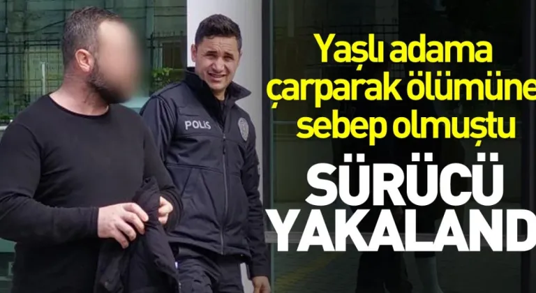 74 yaşındaki bir adama çarparak ölümüne neden olan ve olay yerinden kaçan sürücü tutuklandı.