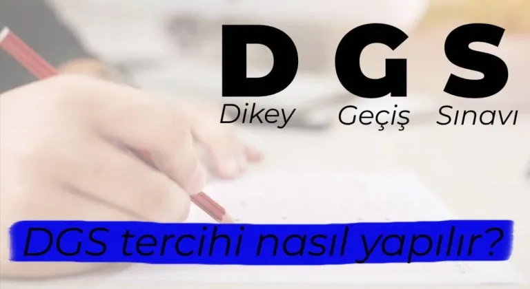 DGS Nedir? DGS Tercihi Nasıl Yapılır?