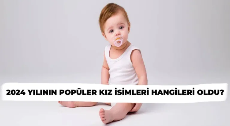 2024 Yılının En Güzel Kız İsimleri Belli Oldu! İşte, Tam Liste