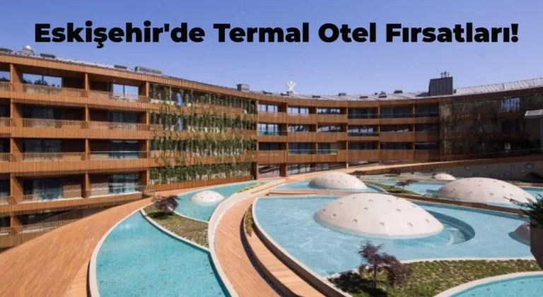 En İyi 5 Eskişehir Termal Otel Listesi