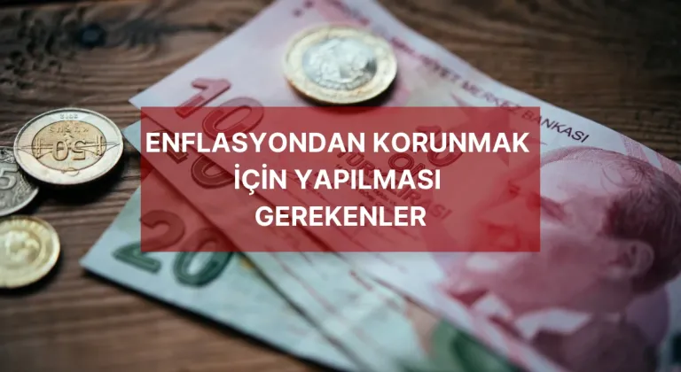 Enflasyondan Korunmak İçin Yapılması Gerekenler