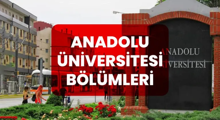 Eskişehir Anadolu Üniversitesi ve Bölümleri