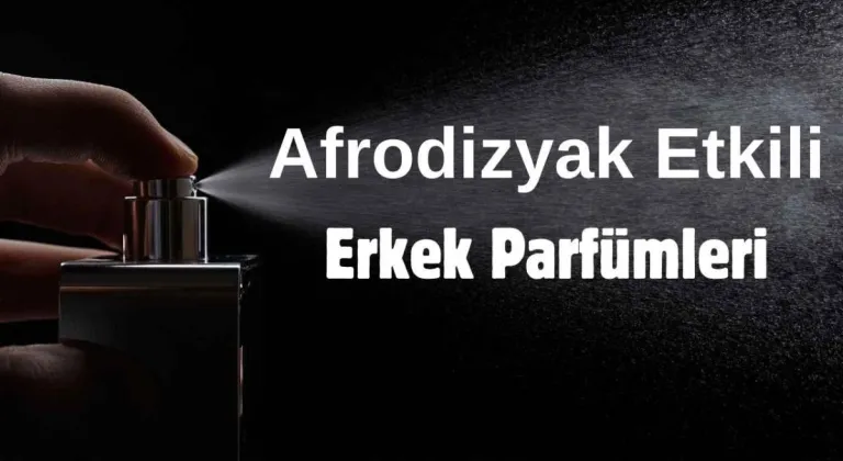 Eskişehir'de Afrodizyak Etkili Erkek Parfüm Önerileri Nelerdir?