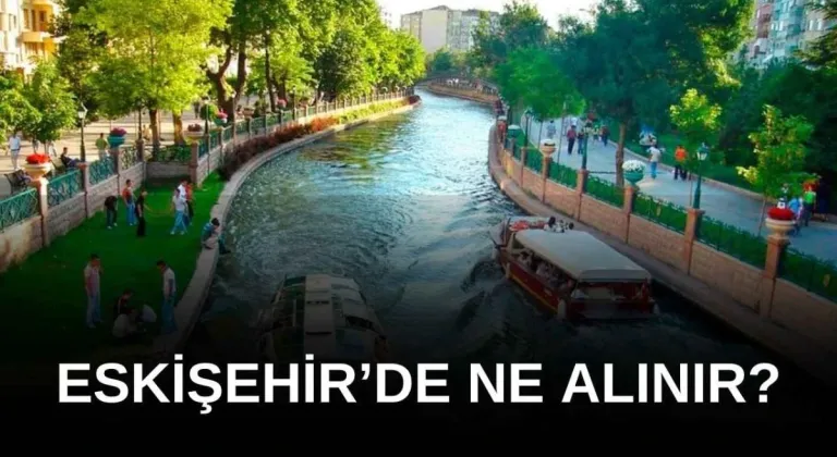 Eskişehir'den Ne Alınır?