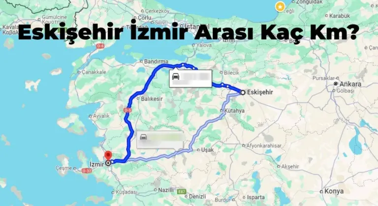 Eskişehir İzmir Arası Kaç Km? En Kısa Yol Hangisi?