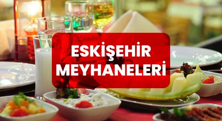 Eskişehir Meyhaneleri ve En İyileri