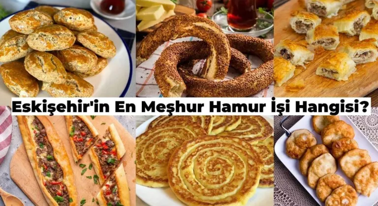 Eskişehir’in En Meşhur Hamur İşi Hangisi?