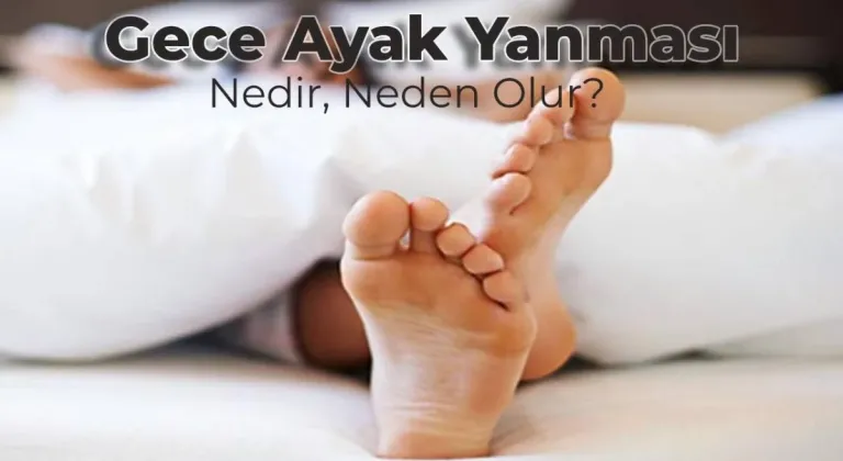 7 Adımda Gece Ayak Yanması Neden Olur?