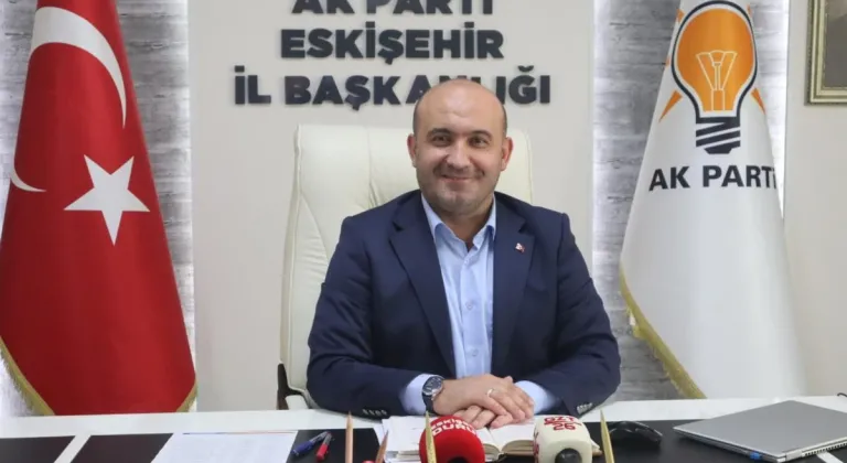 AK Parti Eskişehir İl Başkanı Gürhan Albayrak'tan Gündeme Dair Açıklamalar