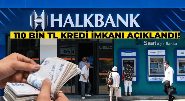 HalkBank Düşük Faizle 110 Bin TL İhtiyaç Kredisi Dağıtıyor!