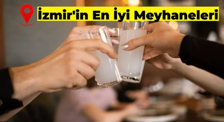 İzmir’in En İyi Meyhaneleri Listesi (Güncel Liste)