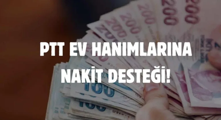 PTT Ev Hanımlarına Para Yardımı Devam Ediyor mu?