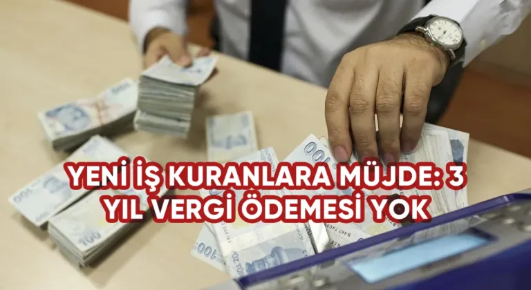 Yeni İş Kuranlara 3 Yıl Vergi Muafiyeti: Girişimciler İçin Büyük Fırsat