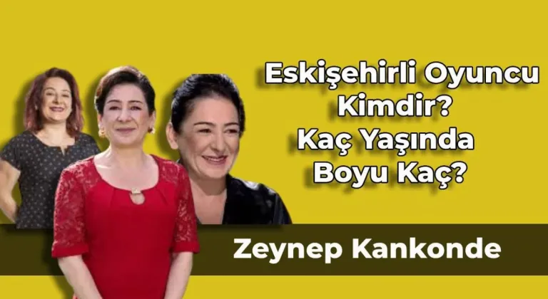 Eskişehirli Oyuncu Zeynep Kankonde Kimdir, Kaç Yaşında, Boyu Kaç?