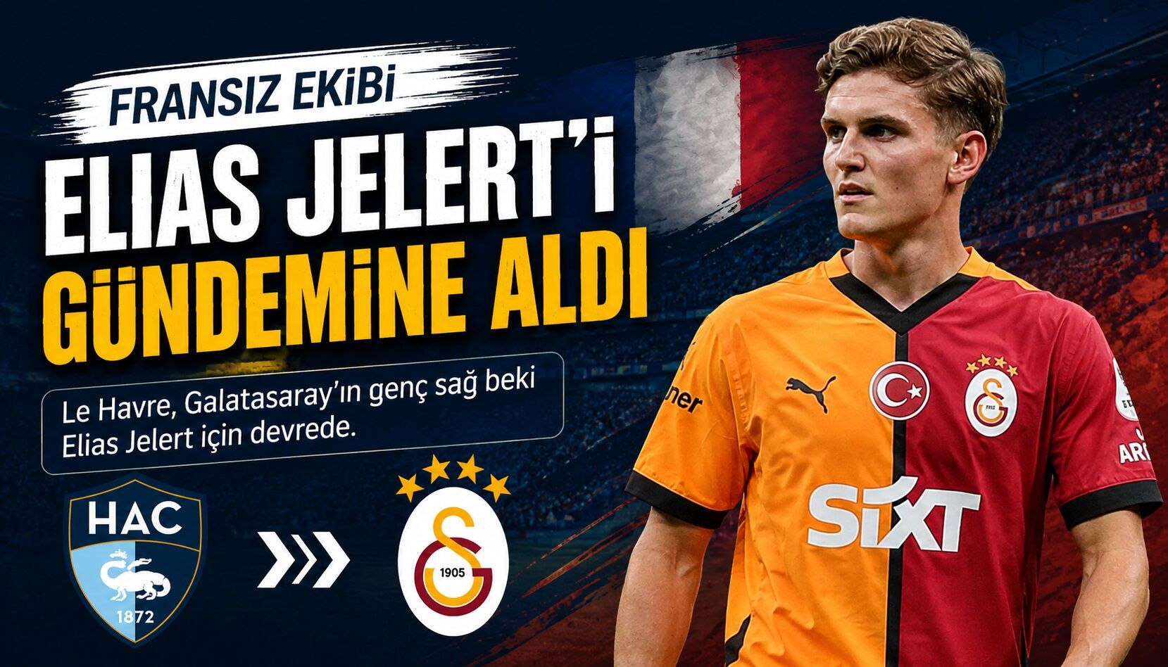 Le Havre, Elias Jelert İçin Devrede! Galatasaray'da Ayrılık İhtimali Güçleniyor 1