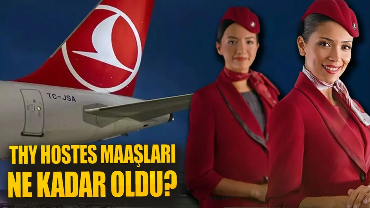 THY hostes maaşları ne kadar oldu? 2025 yılı için rakamlar belli oldu 